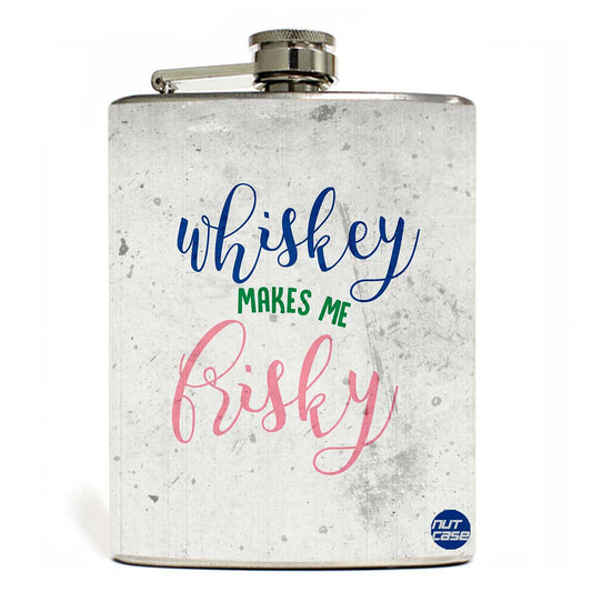 Hip Flask - Whiskey Make Me Frisky White Nutcase