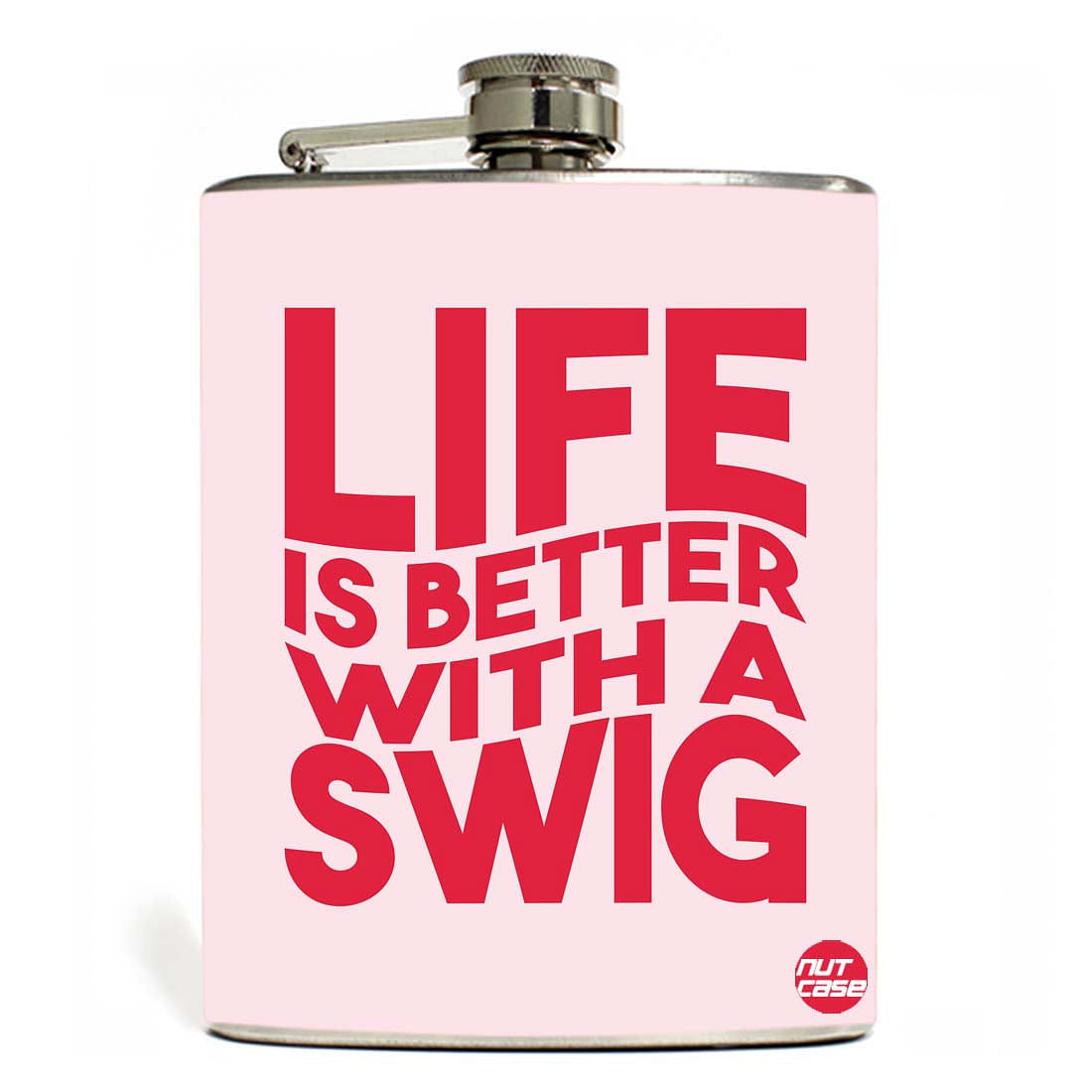 Hip Flask - Life Is Better With A Swig Nutcase