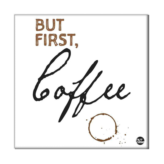 Wall Art Decor Panel For Home - But First Coffee Nutcase