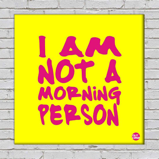Wall Art Decor Panel For Home - I Am No A Morning Person Nutcase