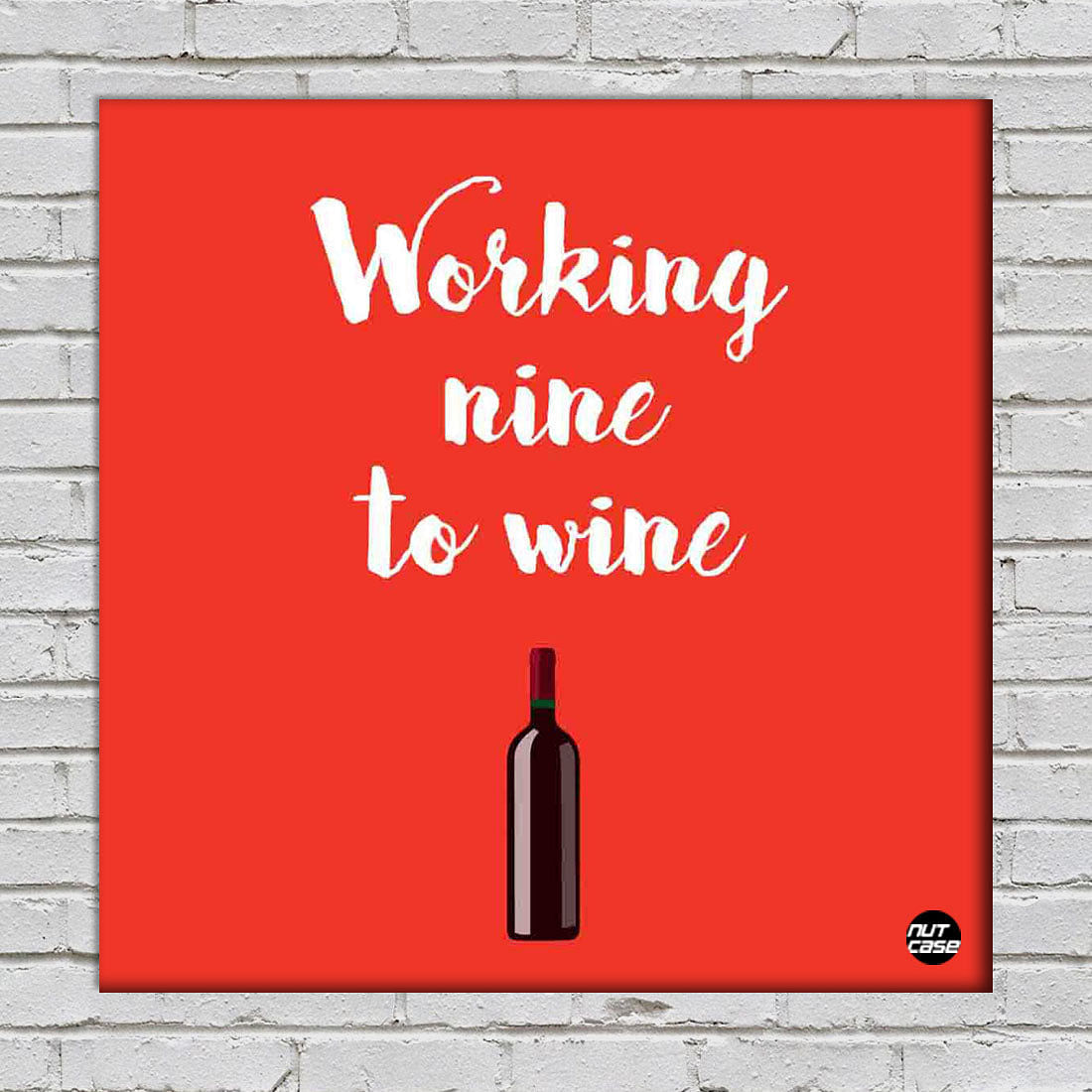 Wall Art Decor Panel For Home - Working Nine To Wine Nutcase