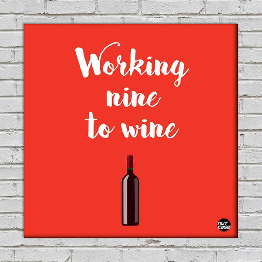 Wall Art Decor Panel For Home - Working Nine To Wine Nutcase