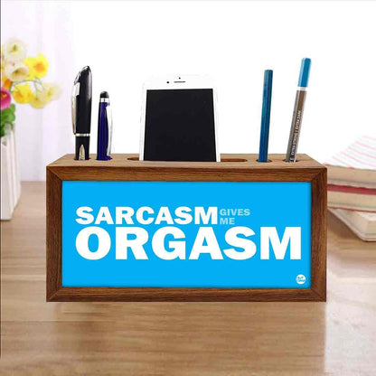 Pen Mobile Stand Holder Desk Organizer - Sarcasm Gives Me Orgasm Nutcase