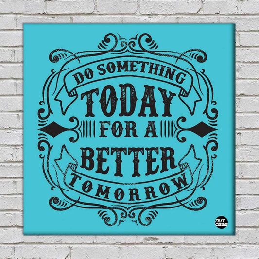 Wall Art Decor Panel For Home - Today For A Better Nutcase