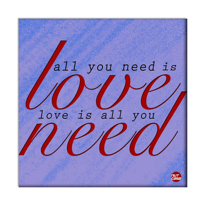 Wall Art Decor Panel For Home - All You Need Love Nutcase
