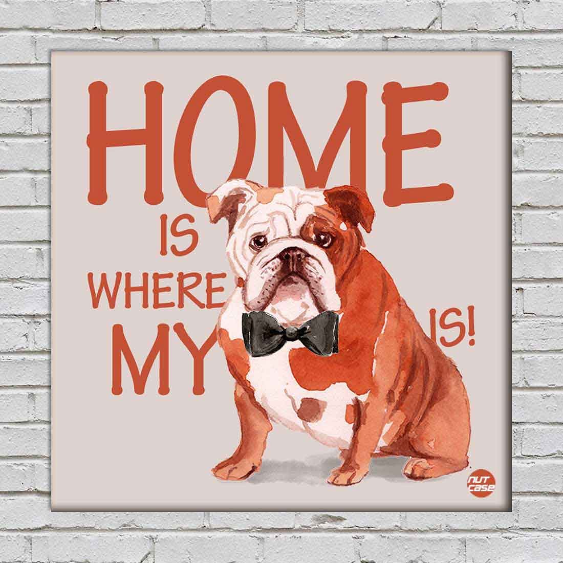 Wall Art Decor For Dog Lovers - Home Is Where My Pug Dog is Nutcase