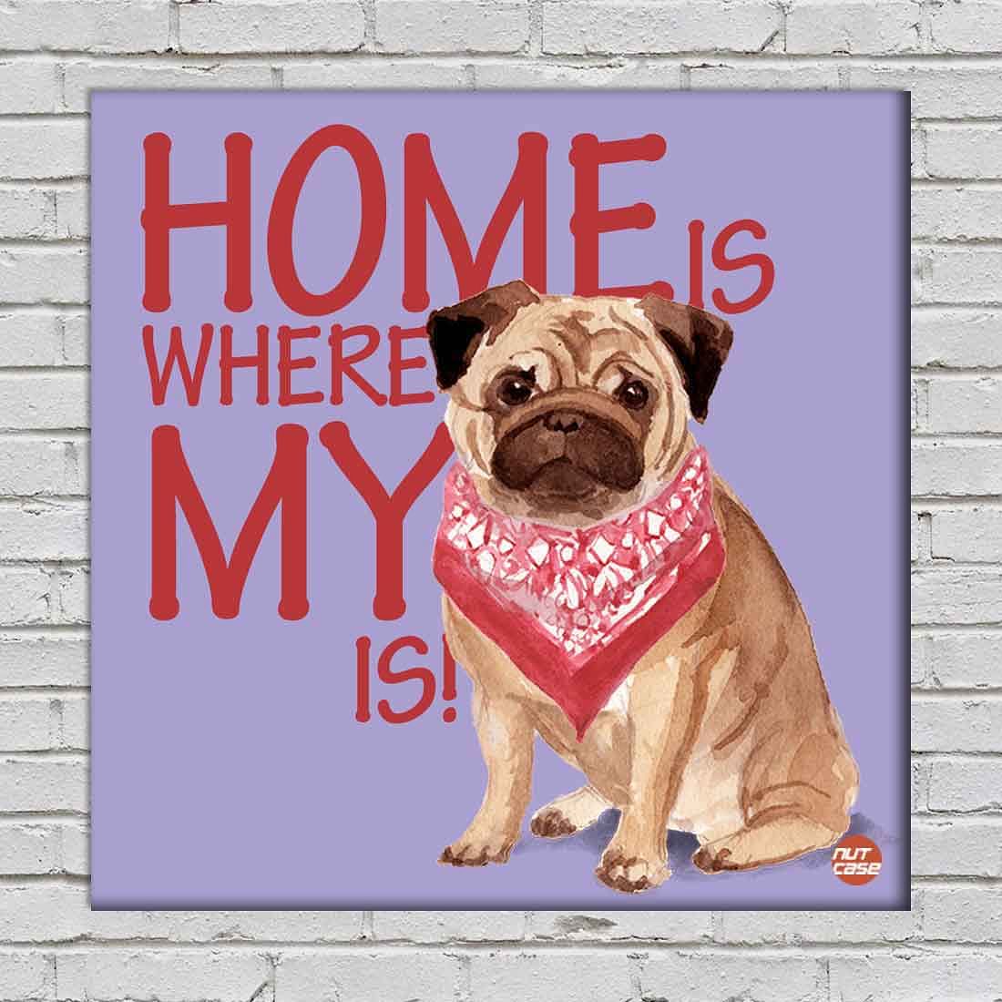 Wall Art Decor For Dog Lovers - Home Is Where My Pug Dog is Blue Nutcase