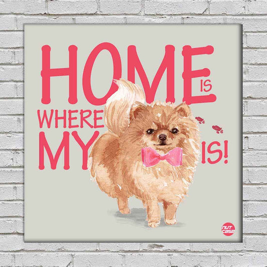 Wall Art Decor For Dog Lovers - Home Is Where My Pommy Dog is Nutcase