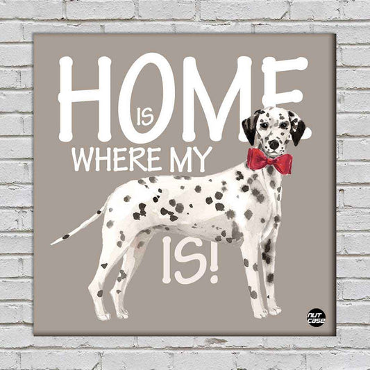 Wall Art Decor For Dog Lovers - Home Is Where My Black Spot Dog is Nutcase
