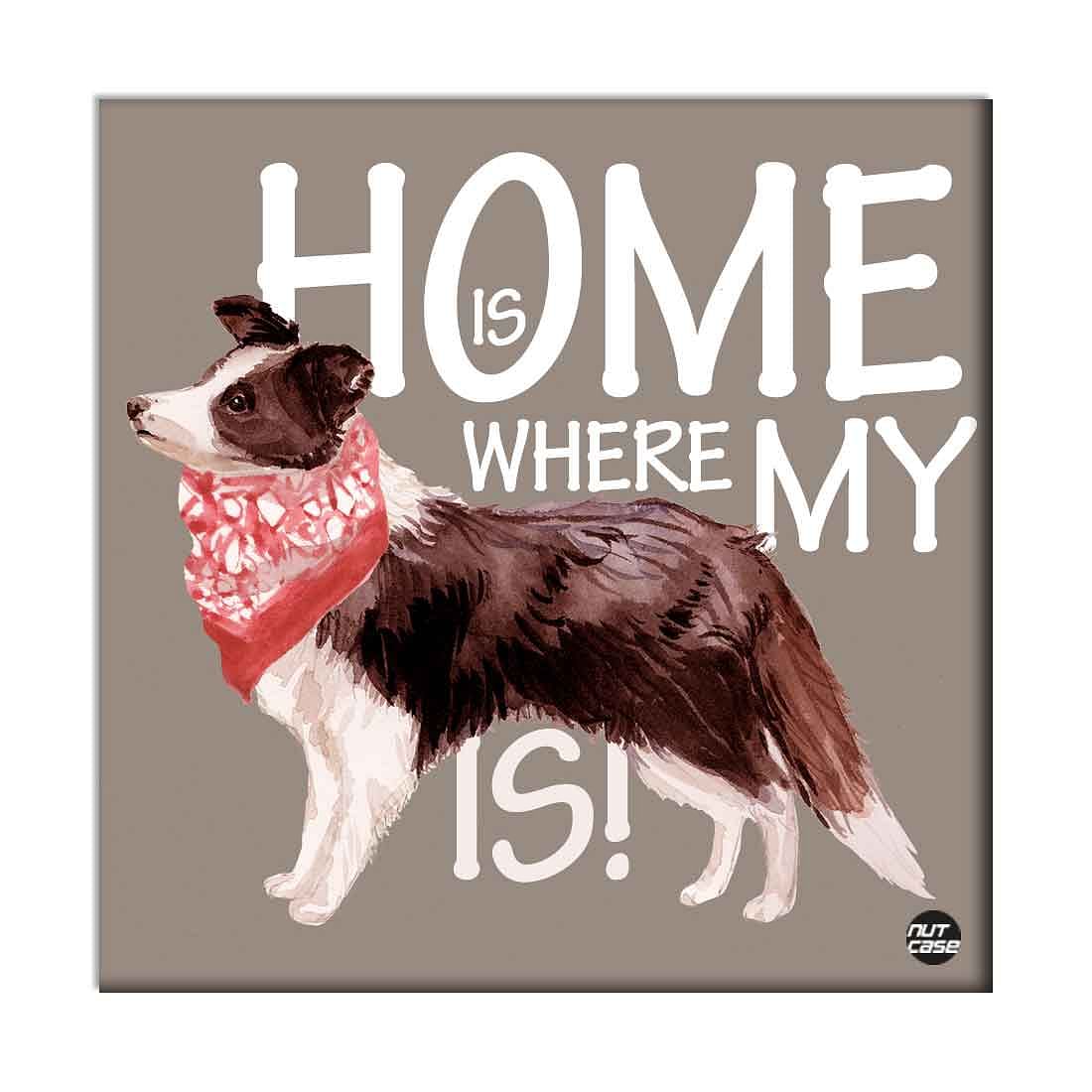 Wall Art Decor For Dog Lovers - Home Is Where My Cute Dog is Nutcase