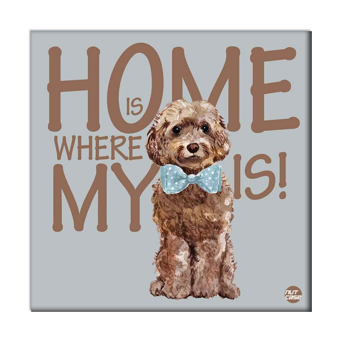 Wall Art Decor For Dog Lovers - Home Is Where My Dog is Lets Play Nutcase