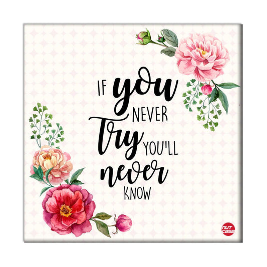 Wall Art Decor Motivation Quotes -  If You Never Try You'll Never Know Nutcase