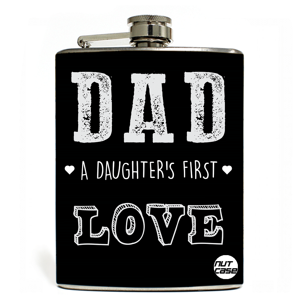 Hip Flask  -  FATHERS DAY  - Daughter first Love Nutcase