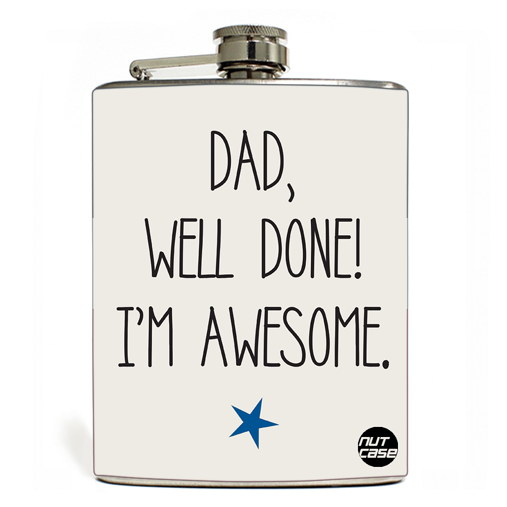 Hip Flask  -  FATHERS DAY  - Well Done Dad Nutcase
