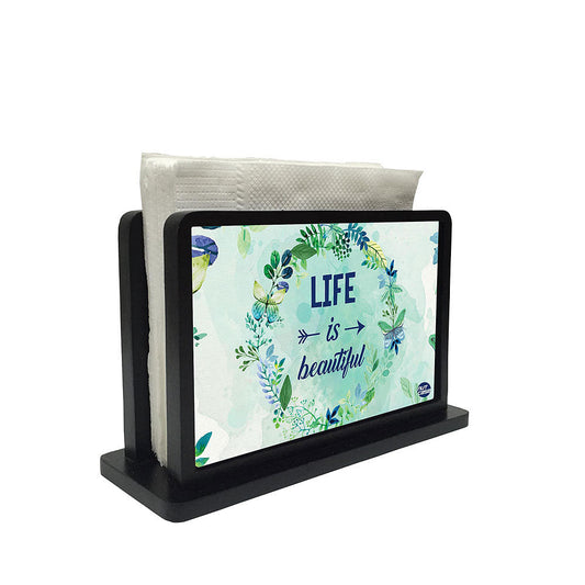 Tissue Holder Paper Napkin Stand - Life Is Beautiful Nutcase
