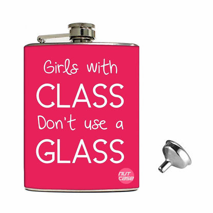 Hip Flask Gift Box -Hip Flask For Women -Girls with Class Don't Need A Glass Nutcase