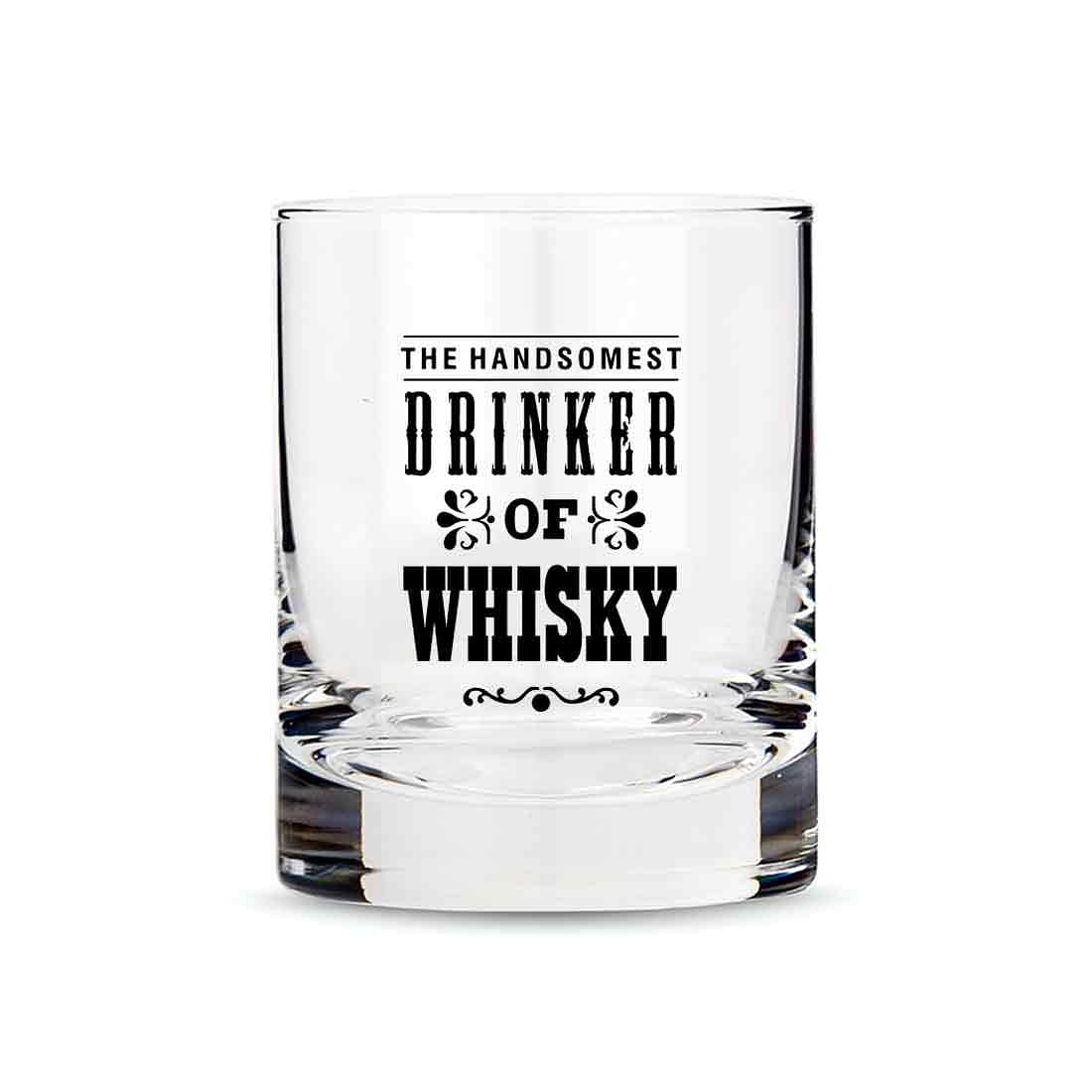 Whiskey Glasses Liquor Glass-  Anniversary Birthday Gift Funny Gifts for Husband Bf - THE HANDSOMEST DRINKER OF WHISKY Nutcase