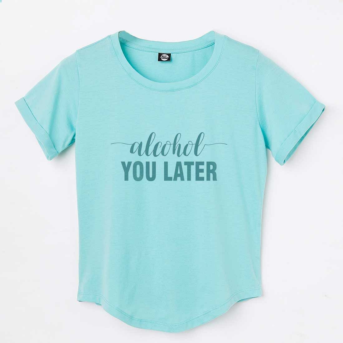 Funny Booze Drinks Tshirt For Women  - Alcohol You Later Nutcase