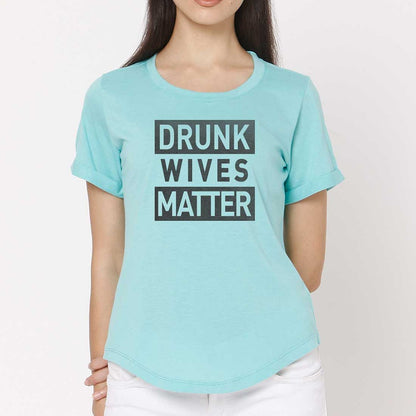 Funny T shirt For Women  - Drunk Wives Matter Nutcase