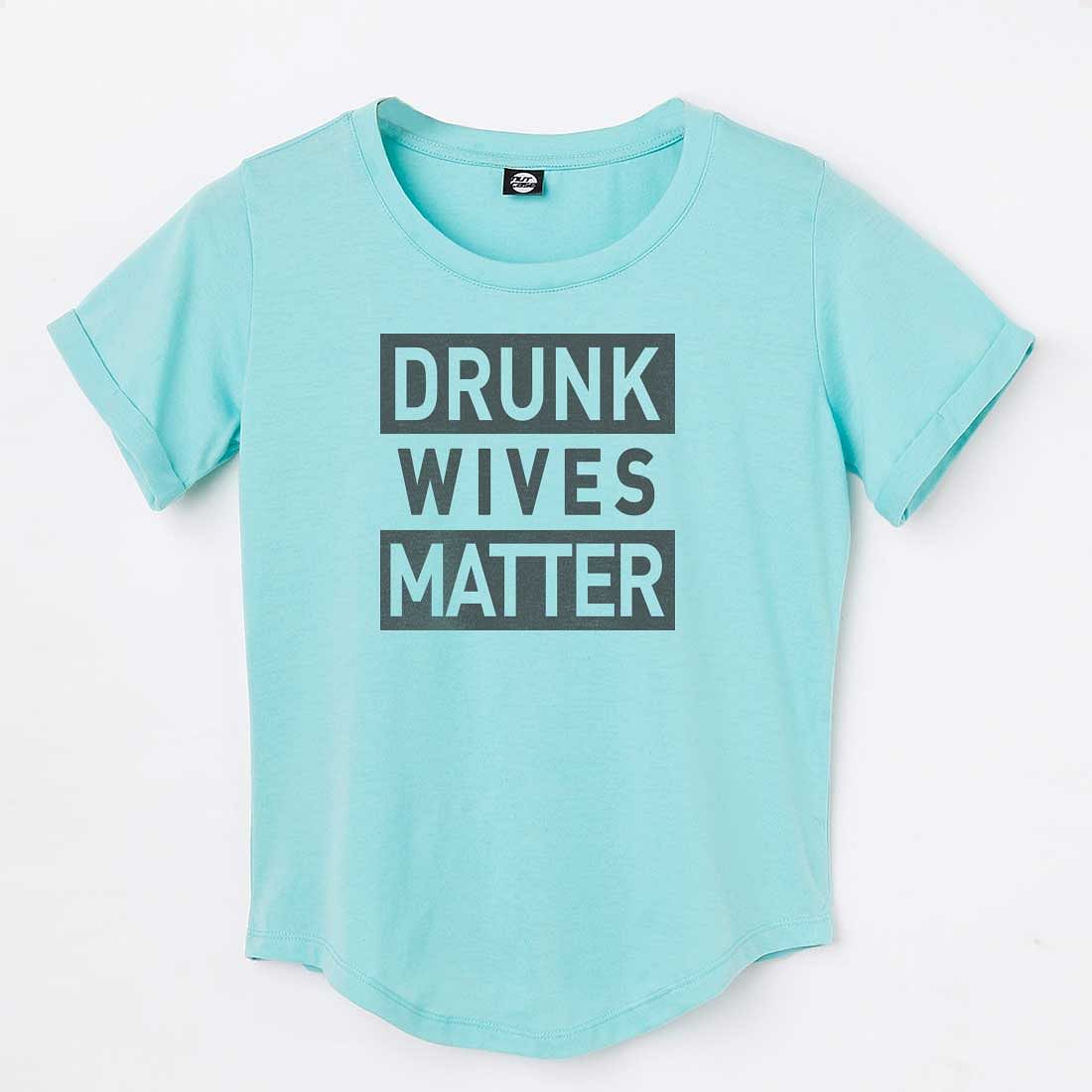 Funny T shirt For Women  - Drunk Wives Matter Nutcase