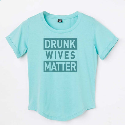 Funny T shirt For Women  - Drunk Wives Matter Nutcase