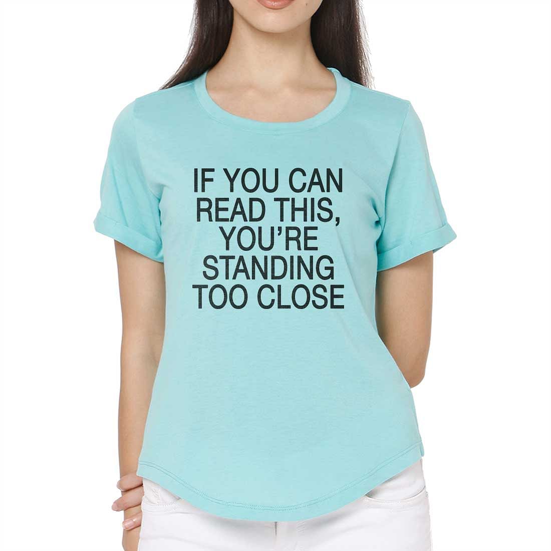 Gym Tshirt For Women  - If You can read this, you're standing too close Nutcase