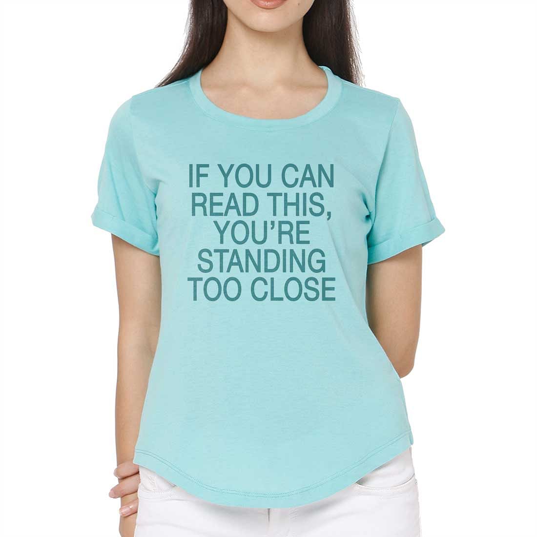 Gym Tshirt For Women  - If You can read this, you're standing too close Nutcase