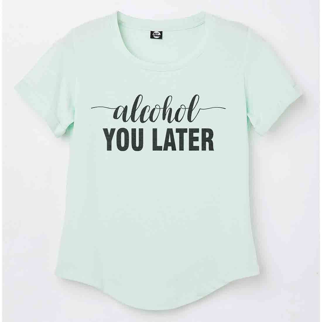 Funny Booze Drinks Tshirt For Women  - Alcohol You Later Nutcase