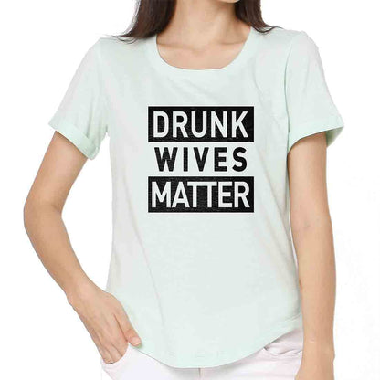 Funny T shirt For Women  - Drunk Wives Matter Nutcase