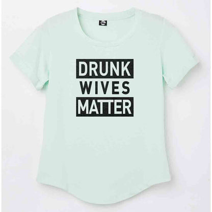 Funny T shirt For Women  - Drunk Wives Matter Nutcase