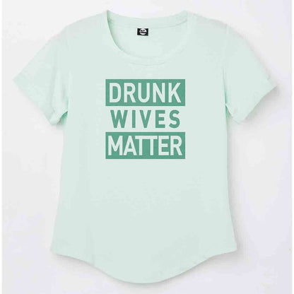 Funny T shirt For Women  - Drunk Wives Matter Nutcase