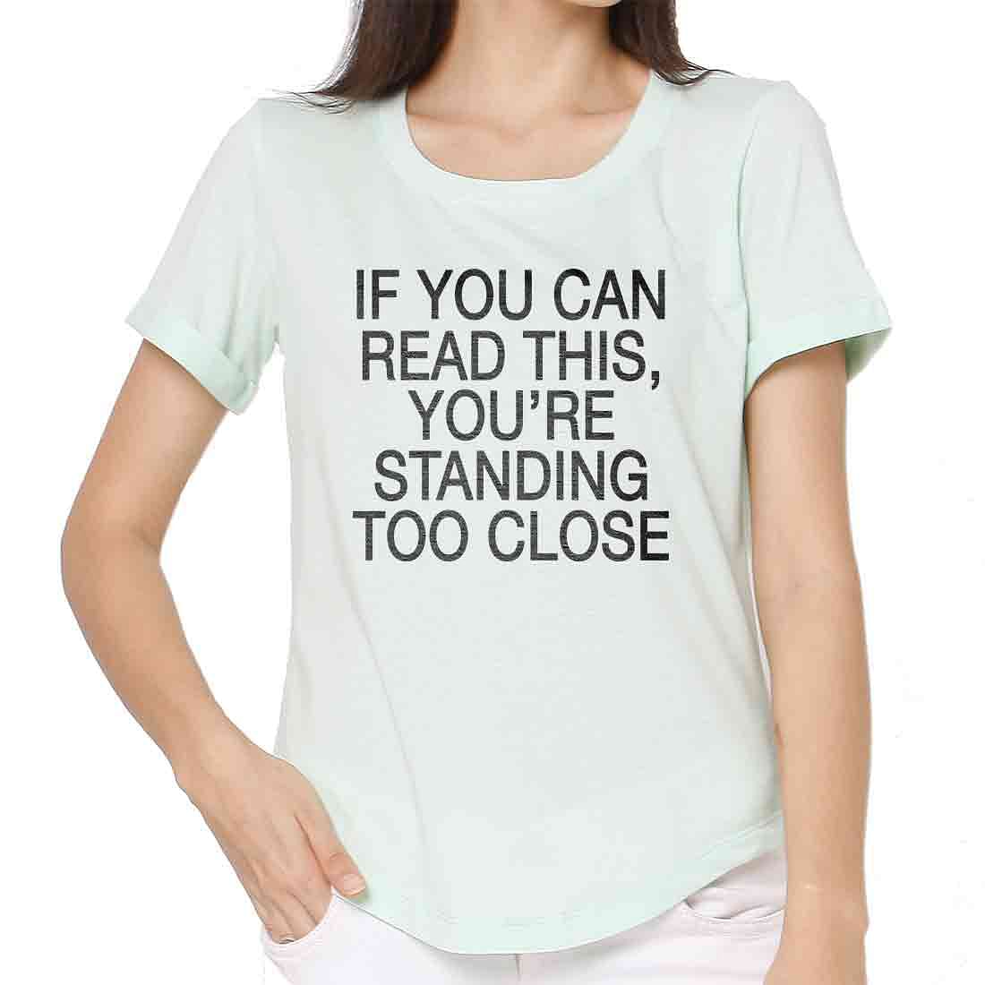 Gym Tshirt For Women  - If You can read this, you're standing too close Nutcase