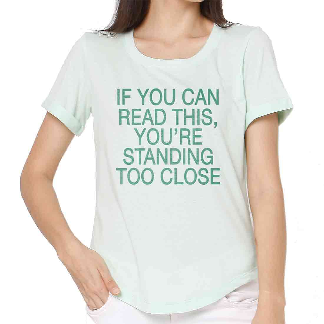 Gym Tshirt For Women  - If You can read this, you're standing too close Nutcase