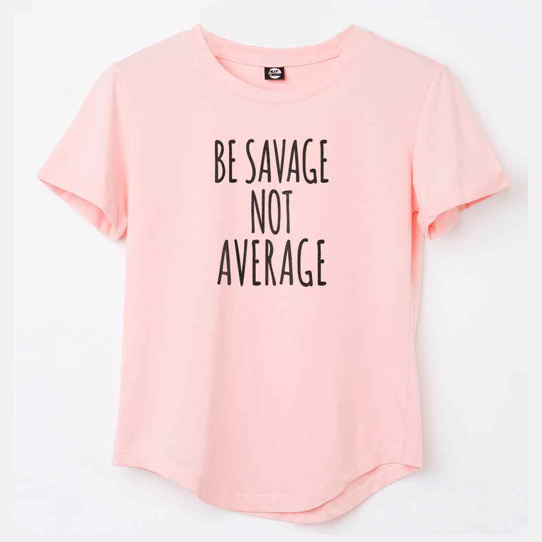 Feminist women's funny t shirt  - Be Savage Not Average Nutcase