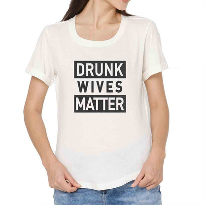 Funny T shirt For Women  - Drunk Wives Matter Nutcase