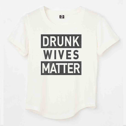 Funny T shirt For Women  - Drunk Wives Matter Nutcase