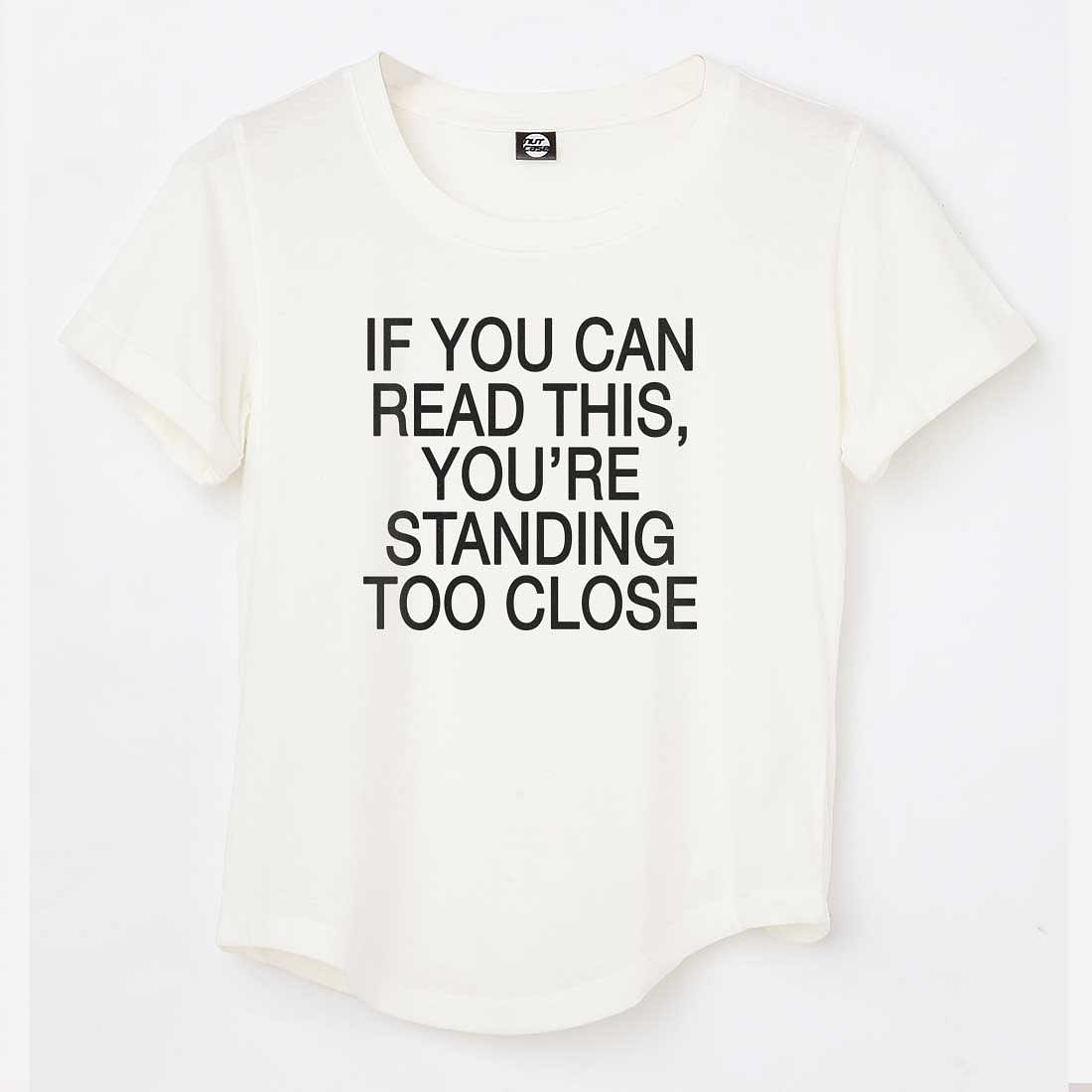 Gym Tshirt For Women  - If You can read this, you're standing too close Nutcase